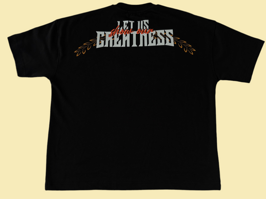 Black "Let Us Show Our Greatness" T-Shirt