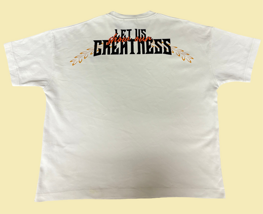 White "Let Us Show Our Greatness" T-Shirt
