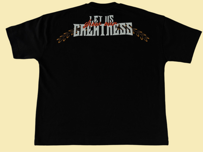 Black "Let Us Show Our Greatness" T-Shirt